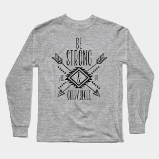 Be Strong & Courageous Long Sleeve T-Shirt